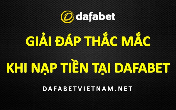 Cá cược Thể thao tại Dafabet, các câu hỏi thường gặp khi nạp tiền