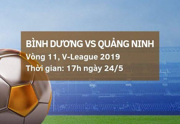 Bình Dương vs Quảng Ninh: Kèo bóng đá Dafabet ngày 24/5 dafabet