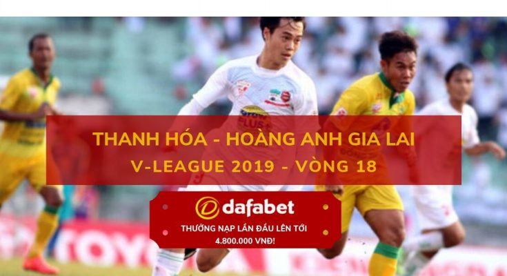 [V-League 2019, Vòng 18] Thanh Hóa vs Hoàng Anh Gia Lai 2
