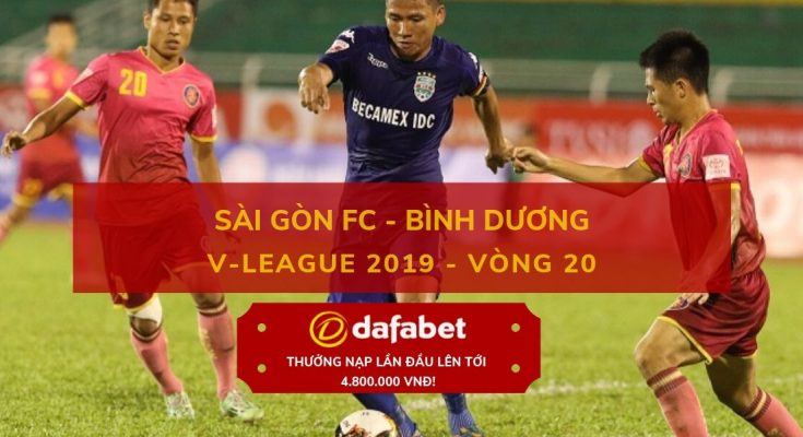 [V-League 2019, Vòng 20] Sài Gòn vs Bình Dương dafabet