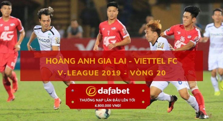 soi keo [V-League 2019, Vòng 20] Hoàng Anh Gia Lai vs Viettel
