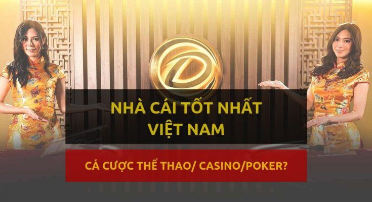 Nhà cái đặt cược Thể thao & Casino nào tốt nhất Việt Nam 2019