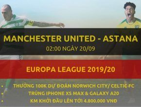 [Vòng bảng C2] Manchester United vs Astana soi keo dafabet