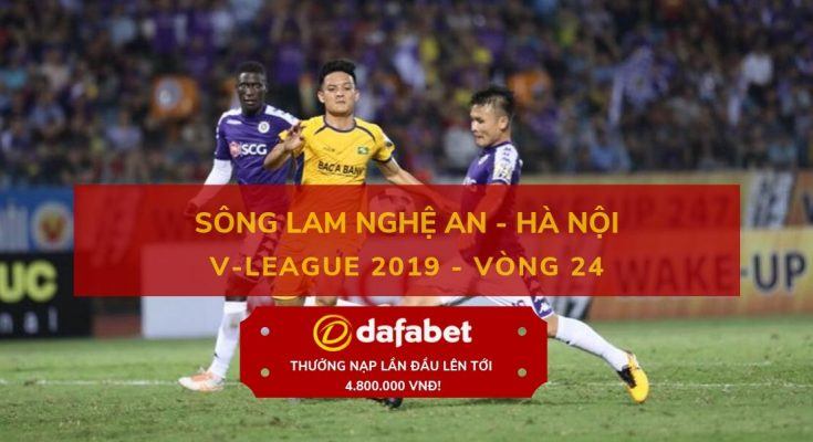 keo bong da dafabet [V-League 2019, Vòng 24] SLNA vs Hà Nội FC
