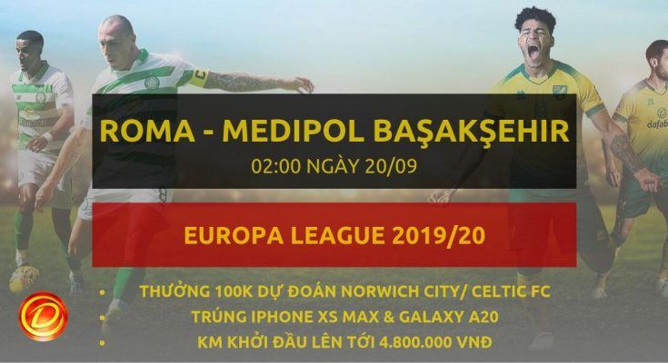 keo nha cai [Vòng bảng C2] Roma vs Medipol Basaksehir dafabet