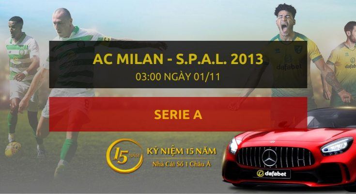 Nhà cái Dafabet ra kèo trực tiếp trận AC Milan - S.p.a.l. 2013. Trận đấu diễn ra: 03h00 ngày 01/11.