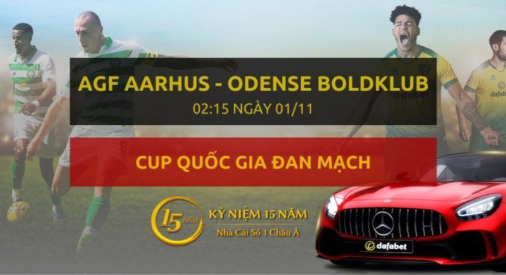 Nhà cái Dafabet ra kèo trực tiếp trận AGF Aarhus - Odense Boldklub. Trận đấu diễn ra: 02h15 ngày 01/11.