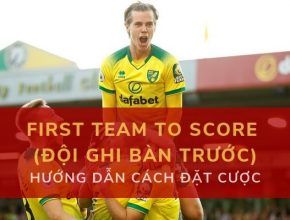 Cá cược bóng đá Kèo First Team to Score (Đội ghi bàn trước)