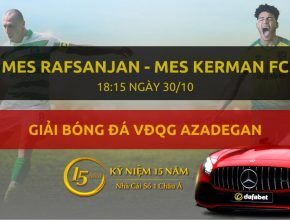 Mes Rafsanjan - Mes Kerman FC (18h15 ngày 30/10)