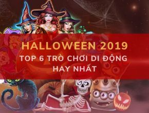 Top 6 trò chơi di động hay nhất mùa Halloween 2019 dafabet