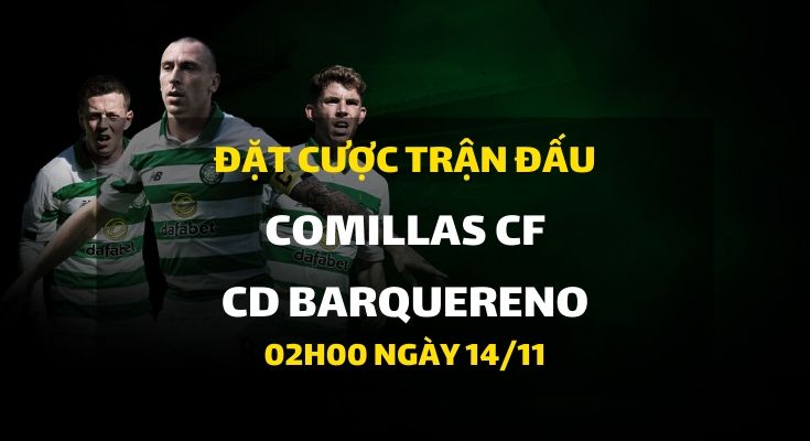 Comillas CF - CD Barquereno (02h00 ngày 14/11)