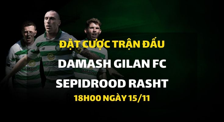 DAMASH GILAN FC - Sepidrood Rasht (18h00 ngày 15/11)