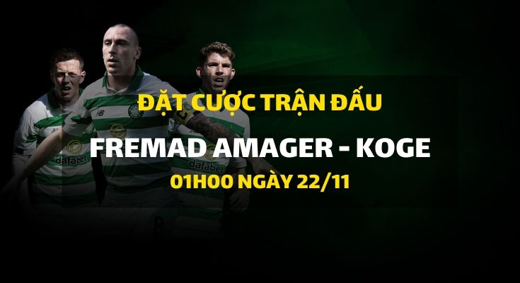 Fremad Amager - Koge (01h00 ngày 22/11)