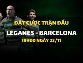 Leganes - Barcelona (19h00 ngày 23/11)