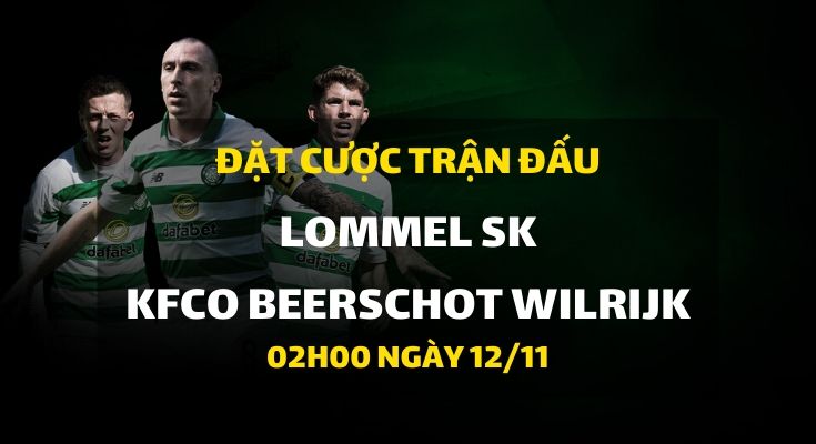 Lommel SK Reserves - KFCO Beerschot Wilrijk Reserves (02h00 ngày 12/11)