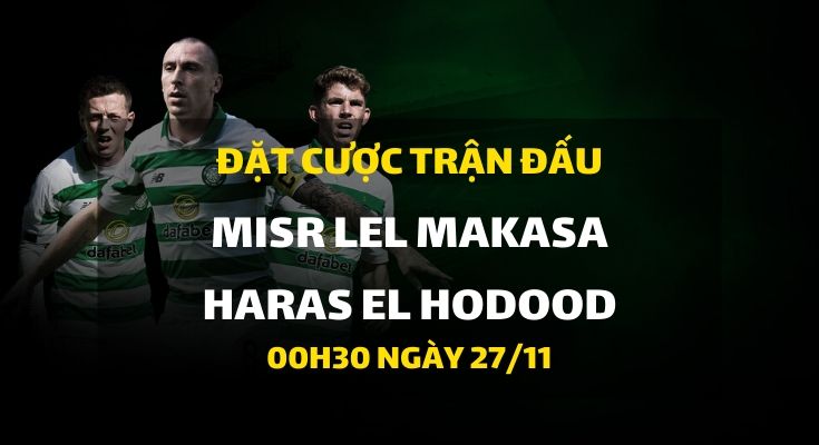 Misr Lel Makasa - Haras El Hodood (00h30 ngày 27/11)