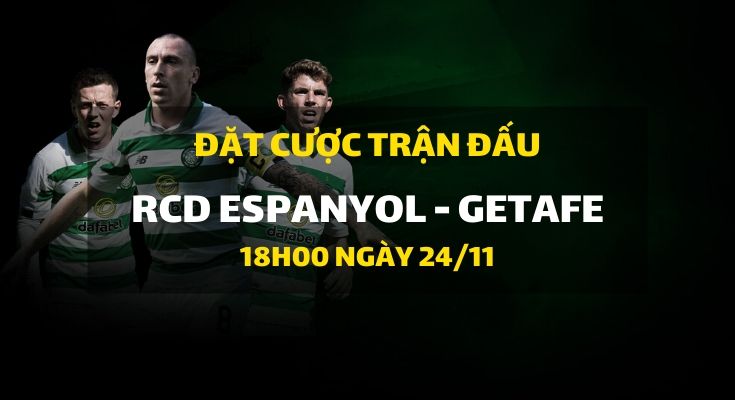 RCD Espanyol - Getafe (18h00 ngày 24/11)