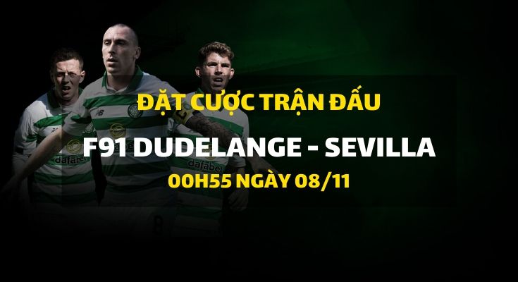 F91 Dudelange - Sevilla (00h55 ngày 08/11)