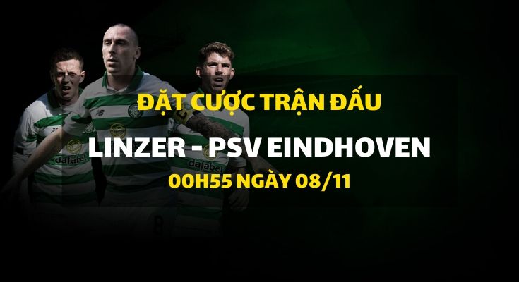 Linzer - PSV Eindhoven (00h55 ngày 08/11)