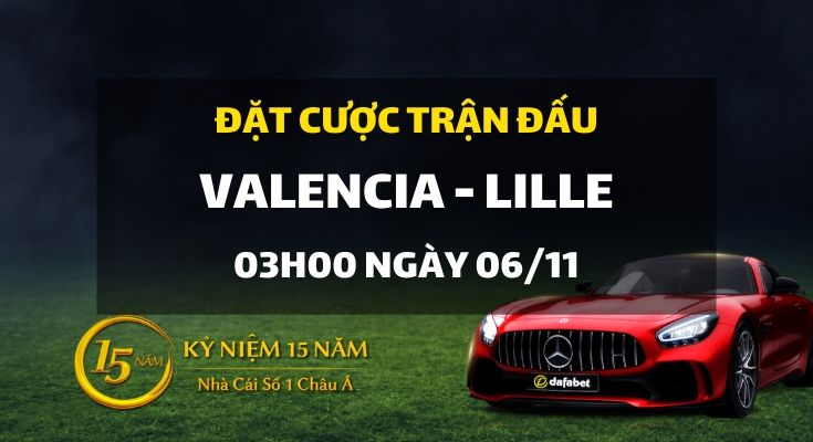 Valencia - O.lille (03h00 ngày 06/11)