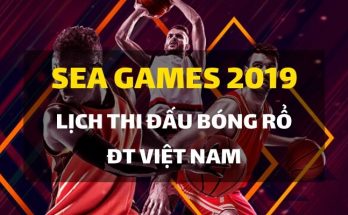 sea-games-30-lich-thi-dau-bong-ro-dt-viet-nam