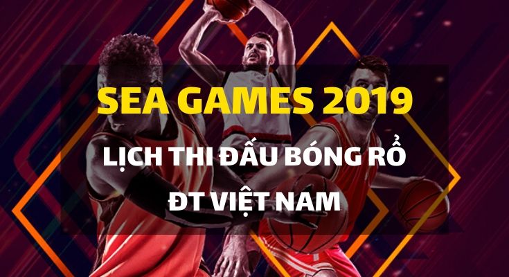 sea-games-30-lich-thi-dau-bong-ro-dt-viet-nam