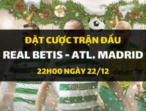 Real Betis - Atletico Madrid (22h00 ngày 22/12)