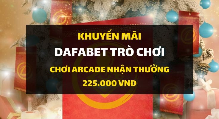 dafabet-khuyen-mai-giang-sinh-225k-arcade-game