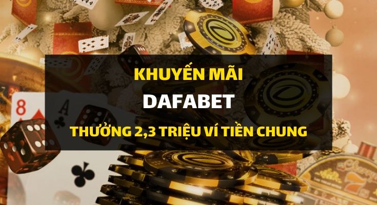 dafabet-khuyen-mai-giang-sinh-thuong-vi-chung-2,3-trieu