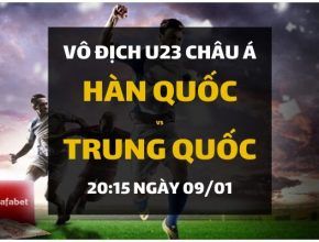 Đặt cược: Hàn Quốc - Trung Quốc (20h15 ngày 09/01)