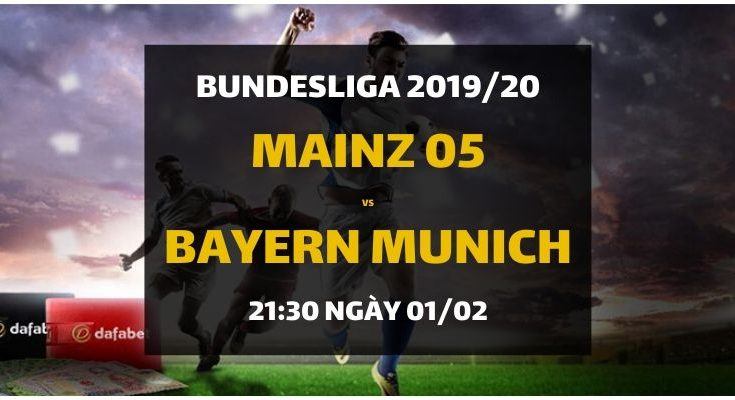 Mainz 05 - Bayern Munich (21h30 ngày 01/02)