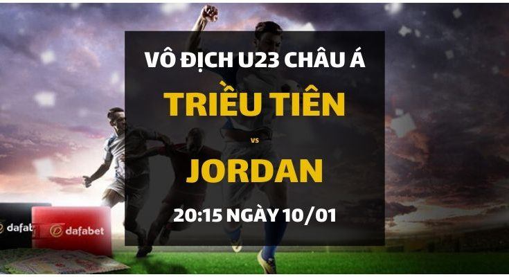 Đặt cược U23 Châu Á trận Triều Tiên - Jordan (20h15 ngày 10/01)