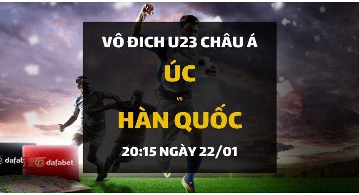 Đặt cược VCK U23 Châu Á 2020: Úc - Hàn Quốc (20h15 ngày 22/01)