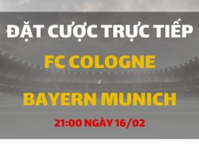 Cologne - Bayern Munich (21h30 ngày 16/02)