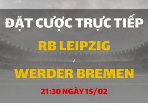 Leipzig - Werder Bremen (21h30 ngày 15/02)
