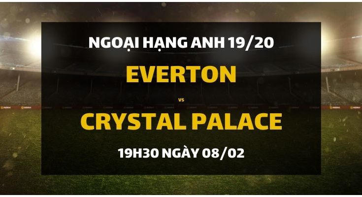 dafabet-goi-y-dat-cuoc-everton-vs-crystal-palace-08-2